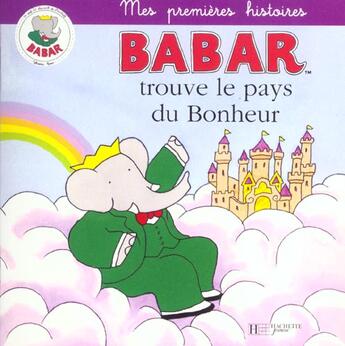 Couverture du livre « Babar trouve le pays du bonheur » de  aux éditions Hachette