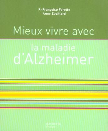 Couverture du livre « Mieux Vivre Avec ... La Maladie D'Alzheimer » de Francoise Forette et Anne Eveillard aux éditions Hachette Pratique