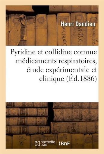 Couverture du livre « De la pyridine et de la collidine comme medicaments respiratoires, etude experimentale et clinique » de Dandieu aux éditions Hachette Bnf