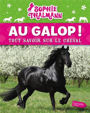 Couverture du livre « Sophie Thalmann ; au galop ! ; tout savoir sur le cheval » de Veronique Pidancet-Barriere et Emmanuelle Etienne aux éditions Hachette Jeunesse