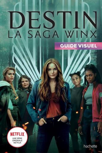 Couverture du livre « Destin ; la saga Winx ; guide visuel » de  aux éditions Hachette Jeunesse