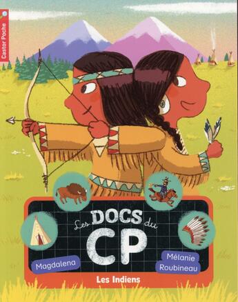 Couverture du livre « Les docs du CP ; les indiens » de Melanie Roubineau et Magdalena aux éditions Pere Castor