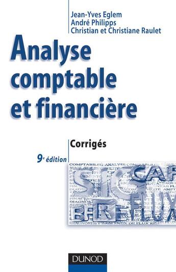 Couverture du livre « Comptabilite - t01 - analyse comptable et financiere - 9eme edition - corriges » de Eglem/Philipps aux éditions Dunod