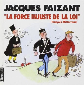 Couverture du livre « «La force injuste de la loi» : François Mitterrand » de Jacques Faizant aux éditions Denoel