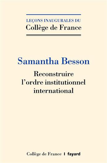 Couverture du livre « Reconstruire l'ordre institutionnel international » de Samantha Besson aux éditions Fayard