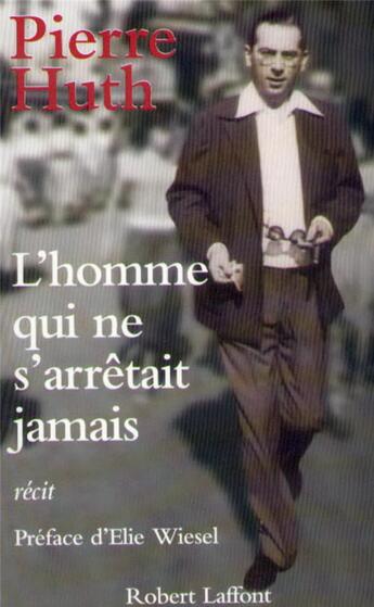 Couverture du livre « L'homme qui ne s'arretait jamais » de Huth/Wiesel aux éditions Robert Laffont