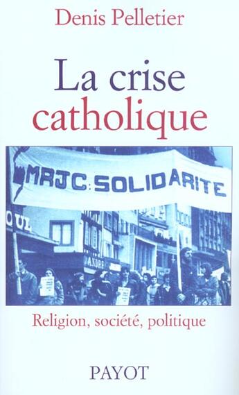 Couverture du livre « La crise catholique » de Denis Pelletier aux éditions Payot
