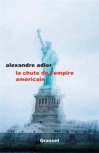 Couverture du livre « La chute de l'empire américain » de Alexandre Adler aux éditions Grasset Et Fasquelle