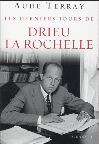 Couverture du livre « Les derniers jours de Drieu la Rochelle » de Aude Terray aux éditions Grasset