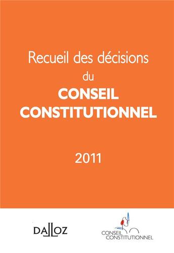 Couverture du livre « Recueil des décisions du conseil constitutionnel 2011 » de  aux éditions Dalloz