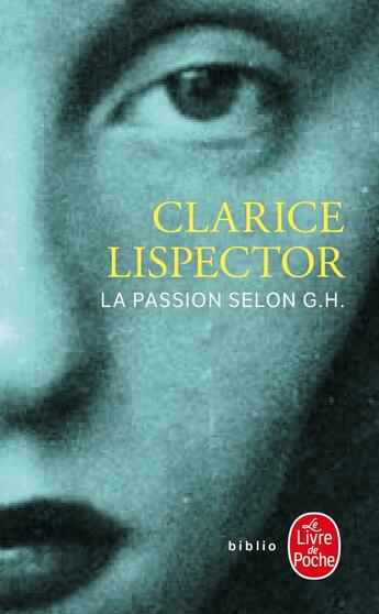 Couverture du livre « La Passion selon G.H. » de Clarice Lispector aux éditions Le Livre De Poche