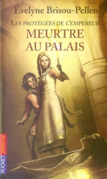 Couverture du livre « Les protegees de l'empereur - tome 1 meurtre au palais - vol01 » de Brisou-Pellen E. aux éditions Pocket Jeunesse