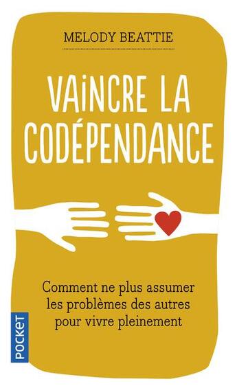 Couverture du livre « Vaincre la codépendance ; ne plus assumer les problèmes des autres » de Melody Beattie aux éditions Pocket