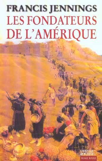 Couverture du livre « Les fondateurs de l'amerique ; des premieres migrations a nos jours » de Francis Jennings aux éditions Rocher