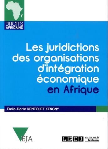 Couverture du livre « Les juridictions des organisations d'intégration économique en Afrique » de Emilie-Derlin Kemfouet Kengny aux éditions Lgdj