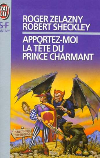 Couverture du livre « Apportez-moi la tete du prince charmant » de Roger Zelazny aux éditions J'ai Lu