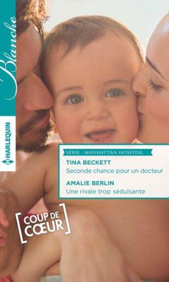 Couverture du livre « Seconde chance pour un docteur ; une rivale trop séduisante » de Tina Beckett et Amalie Berlin aux éditions Harlequin