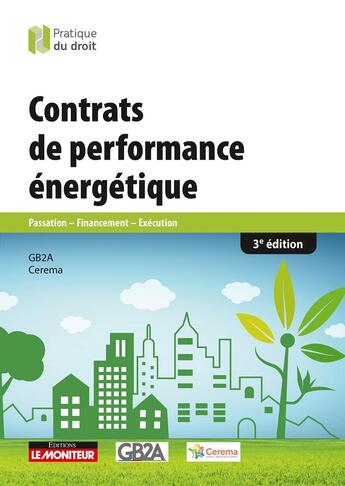 Couverture du livre « Contrats de performance énergétique : Passation - Financement - Exécution (3e édition) » de Gregory Berkovicz et Virginie Thevenot et Romain Balzac et Thierry Bigot aux éditions Le Moniteur