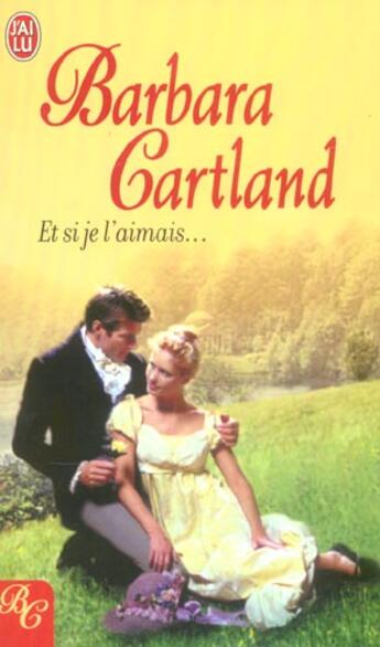 Couverture du livre « Et si je l'aimais » de Barbara Cartland aux éditions J'ai Lu