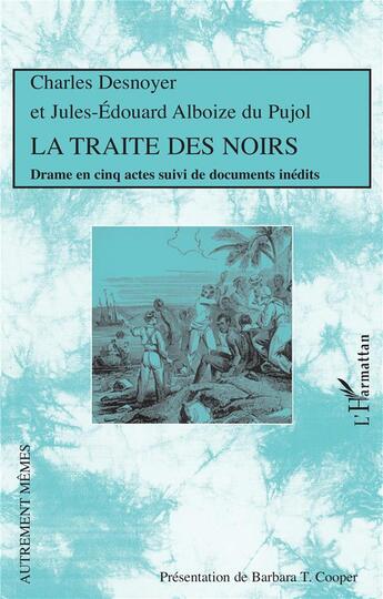 Couverture du livre « La traite des noirs » de Charles Desnoyer et Jules-Edouard Alboize Du Pujol aux éditions L'harmattan