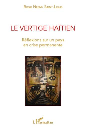 Couverture du livre « Le vertige haïtien ; réflexions sur un pays en crise permanente » de Rose Nesmy Saint-Louis aux éditions L'harmattan