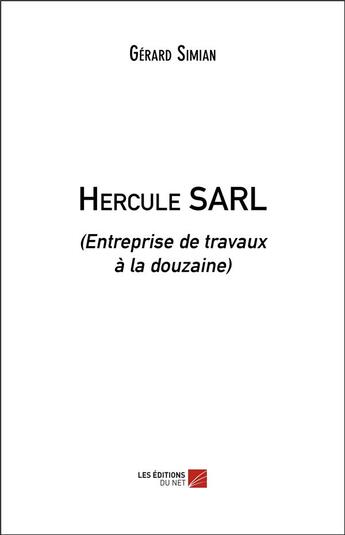 Couverture du livre « Hercule SARL (entreprise de travaux à la douzaine) » de Gerard Simian aux éditions Editions Du Net