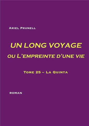 Couverture du livre « Un long voyage ou l'empreinte d'une vie t.25 : la quinta » de Ariel Prunell aux éditions Books On Demand