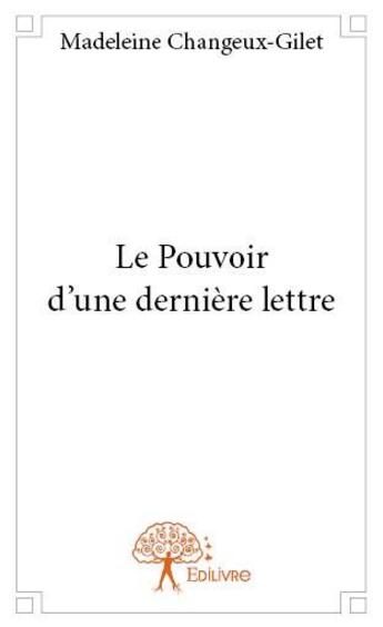 Couverture du livre « Le pouvoir d une derniere lettre » de Changeux-Gilet M. aux éditions Edilivre