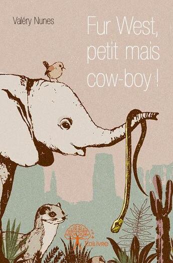 Couverture du livre « Fur west, petit mais cow-boy ! » de Valery Nunes aux éditions Edilivre