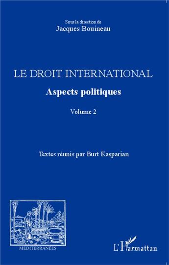 Couverture du livre « Revue méditerranées : le droit international Tome 2 ; aspects politiques » de Jacques Bouineau aux éditions L'harmattan