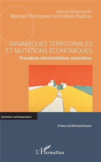 Couverture du livre « Dynamiques territoriales et mutations économiques ; transition, intermédiation, innovation » de Bernard Pecqueur et Fabien Nadou aux éditions L'harmattan