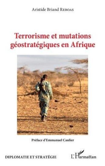 Couverture du livre « Terrorisme et mutations géostratégiques en Afrique » de Aristide Briand Reboas aux éditions L'harmattan