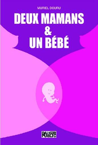 Couverture du livre « Deux mamans & un bébé » de Muriel Douru aux éditions Danger Public