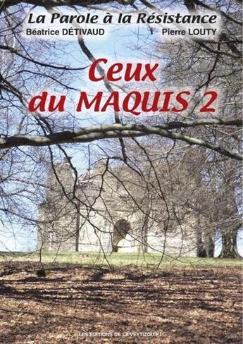 Couverture du livre « Ceux du maquis t.2 » de Pierre Louty et Beatrice Detivaud aux éditions La Veytizou