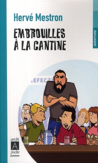 Couverture du livre « Embrouilles à la cantine » de Mestron-H aux éditions Archipoche