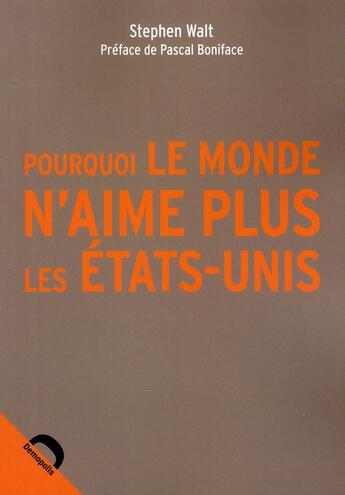 Couverture du livre « Pourquoi le monde n'aime plus les Etats-Unis » de Stephen M. Walt aux éditions Demopolis