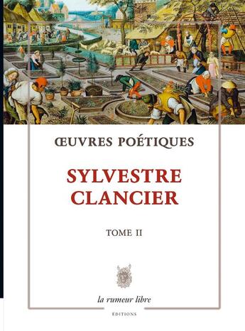 Couverture du livre « Oeuvres poétiques Tome 2 » de Sylvestre Clancier aux éditions La Rumeur Libre