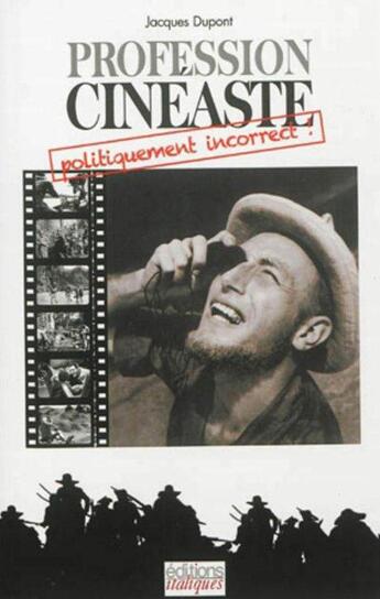 Couverture du livre « Profession cinéaste ; politiquement incorrect! » de Jacques Dupont aux éditions Italiques