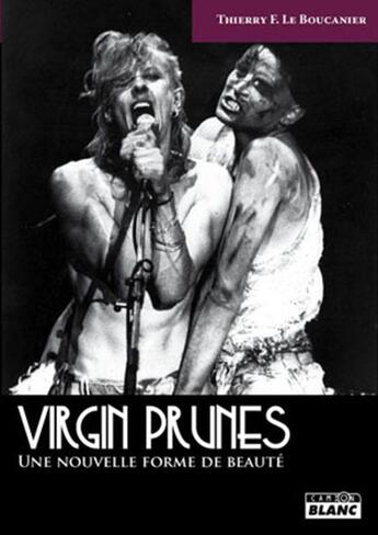 Couverture du livre « Virgin Prunes ; une nouvelle forme de beauté » de Thierry F. Le Boucanier aux éditions Le Camion Blanc