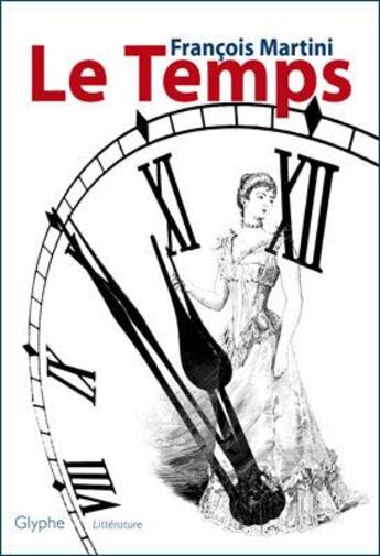 Couverture du livre « Le temps » de Francois Martini aux éditions Glyphe