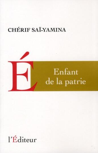 Couverture du livre « Enfant de la patrie » de Cherif Sai-Yamina aux éditions L'editeur