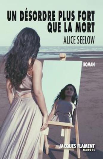 Couverture du livre « Un désordre plus fort que la mort » de Alice Seelow aux éditions Jacques Flament