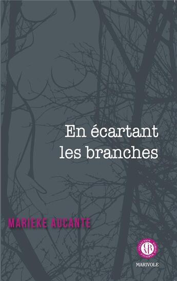 Couverture du livre « En écartant les branches » de Marieke Aucante aux éditions Marivole