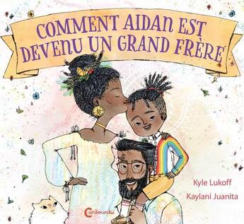 Couverture du livre « Comment Aidan est devenu un grand frère » de Kaylani Juanita et Kyle Lukoff aux éditions Cambourakis