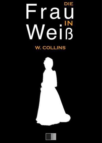 Couverture du livre « Die Frau in Weiss » de Wilkie Collins aux éditions Fv Editions