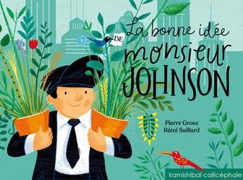 Couverture du livre « La bonne idée de monsieur Johnson : kamishibai » de Rémi Saillard et Pierre Grosz aux éditions Callicephale