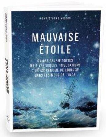 Couverture du livre « Mauvaise étoile ou les calamiteuses mais véridiques tribulations d'un astronome de Louis XV dans les mers de l'Inde » de Christophe Migeon aux éditions Paulsen