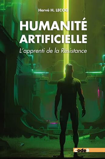 Couverture du livre « Humanité artificielle : l'apprenti de la résistance » de Hervé Hoint Lecoq aux éditions Code9