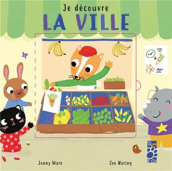 Couverture du livre « Je découvre la ville » de Zoe Waring et Jonny Marx aux éditions Tigre & Cie