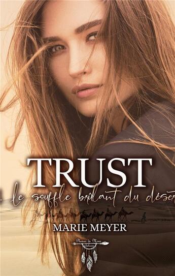 Couverture du livre « Trust : 1 - Le souffle brûlant du désert » de Meyer Marie aux éditions Plumes De Mimi